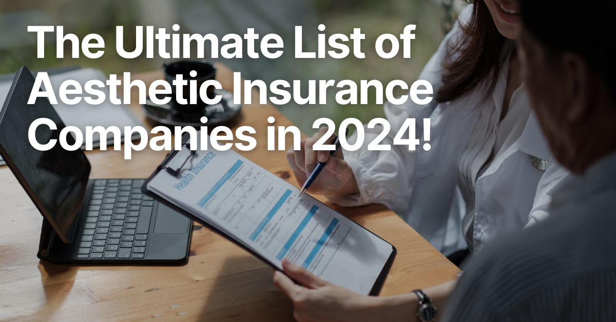 The Ultimate List of Trustworthy Aesthetic Insurance Companies in 2024!