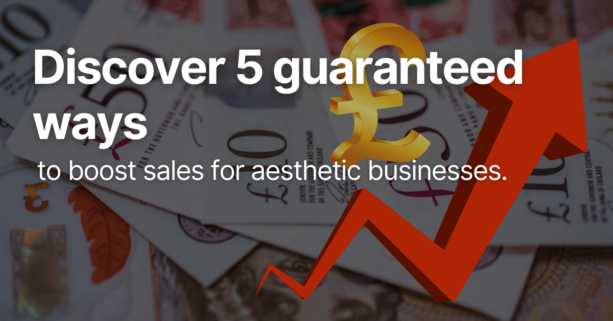 Discover 5 guaranteed ways to boost sales for aesthetic businesses.