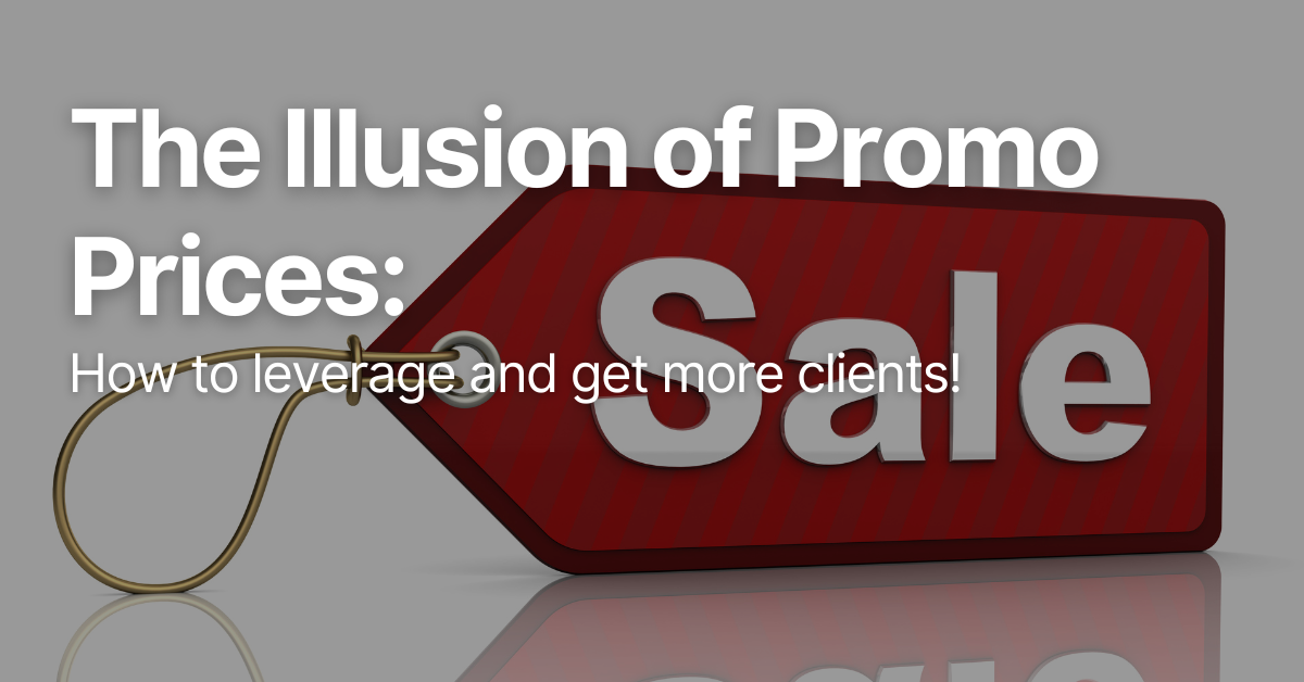 The Illusion of Promo Prices: How To Leverage And Get More Clients!