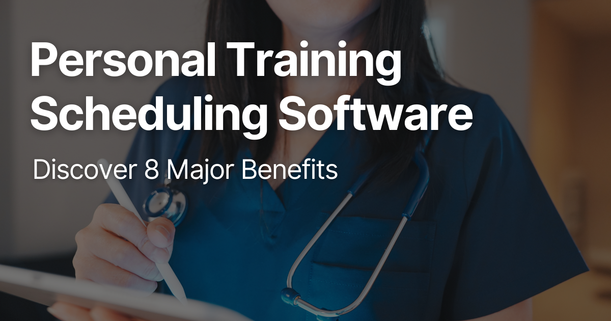 Personal Training Scheduling Software: Discover 8 Major Benefits