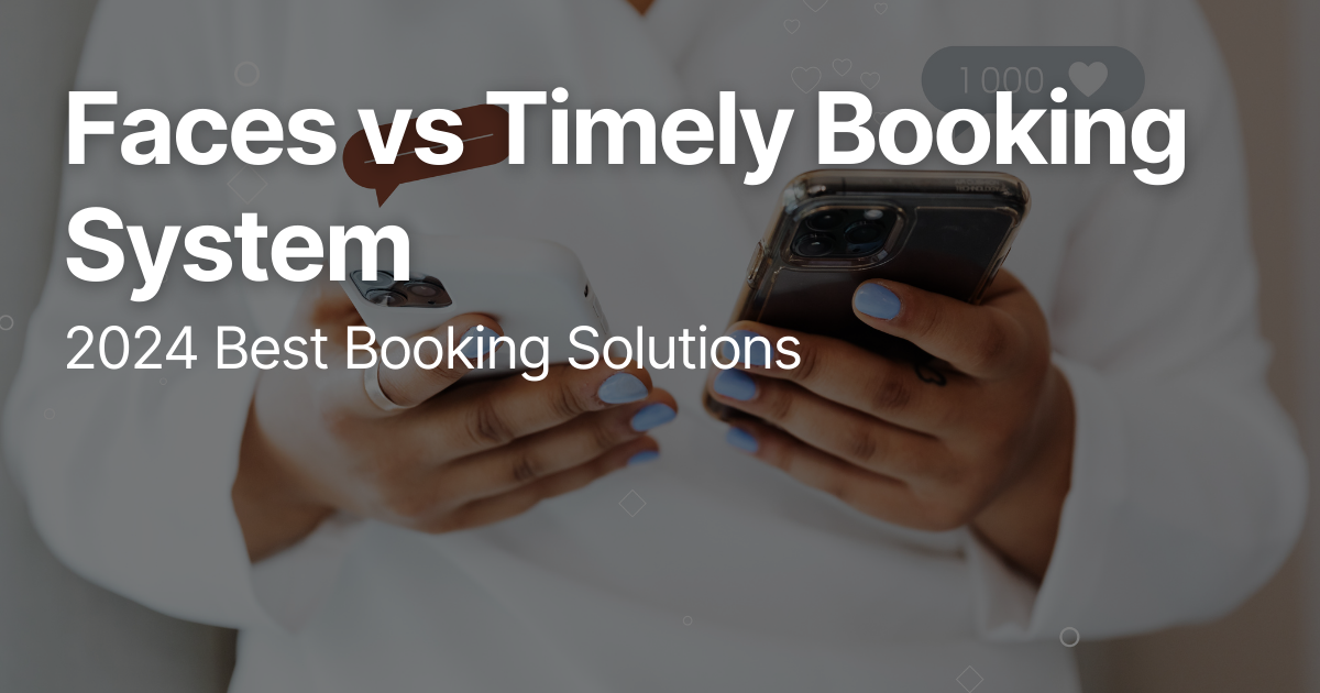 Faces vs Timely Booking System: 2024 Best Booking Solutions