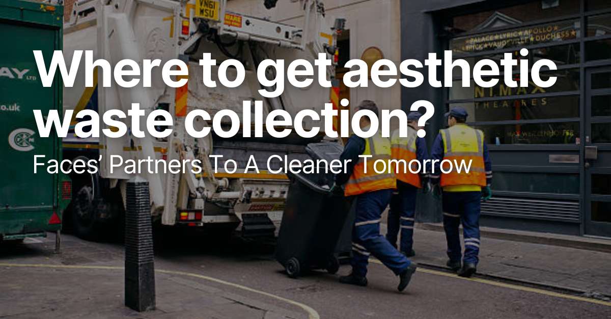 Where to get aesthetic waste collection? Faces' partners to a cleaner tomorrow