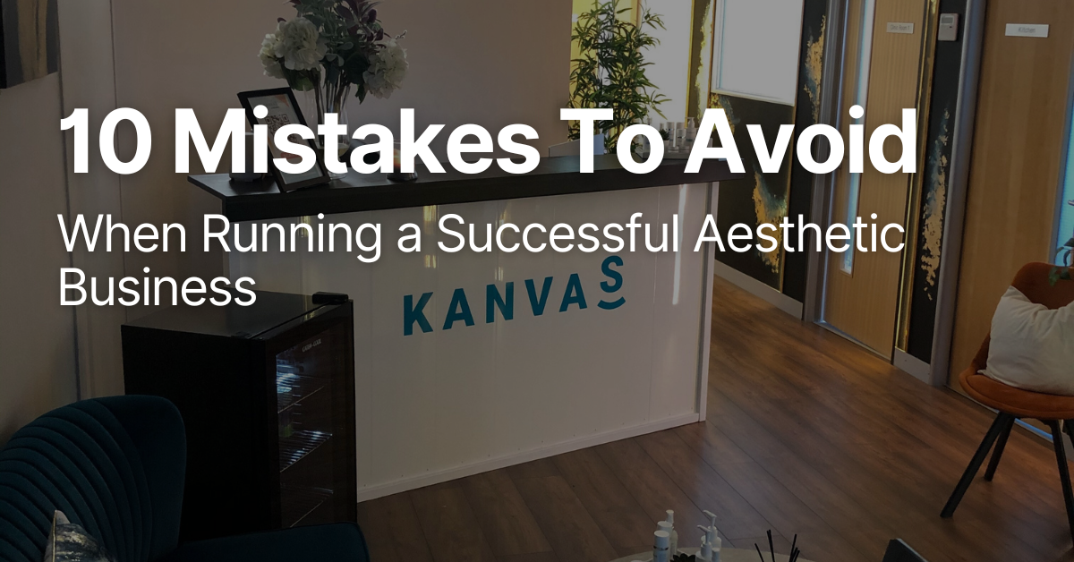 10 Mistakes to Avoid When Running a Successful Aesthetic Business