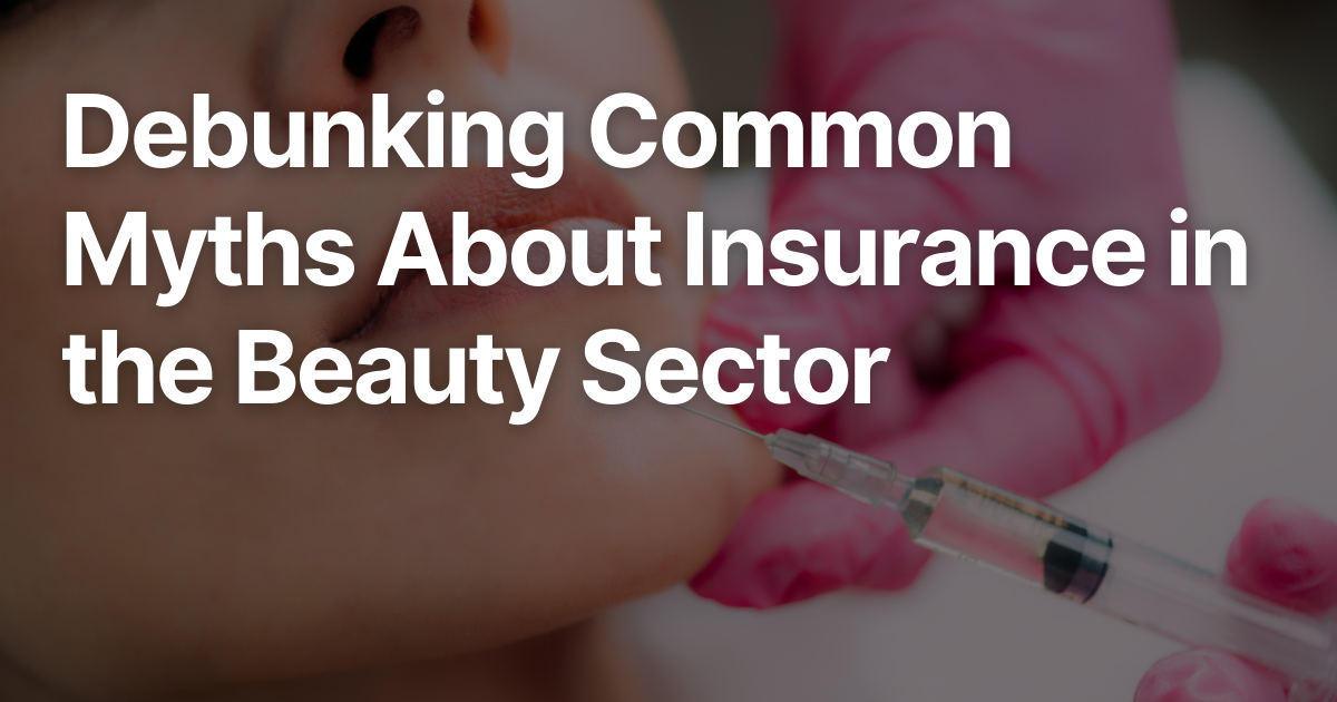 Debunking Common Myths About Insurance in the Beauty Sector
