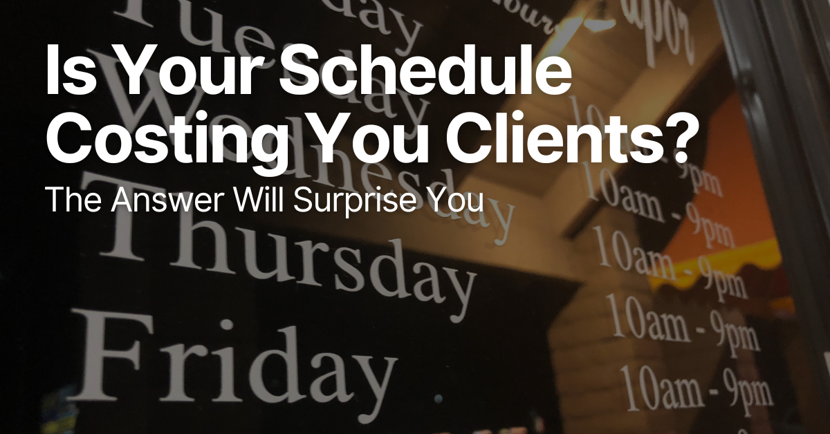 Is A Set Business Schedule Costing You Clients? The Answer Will Surprise You