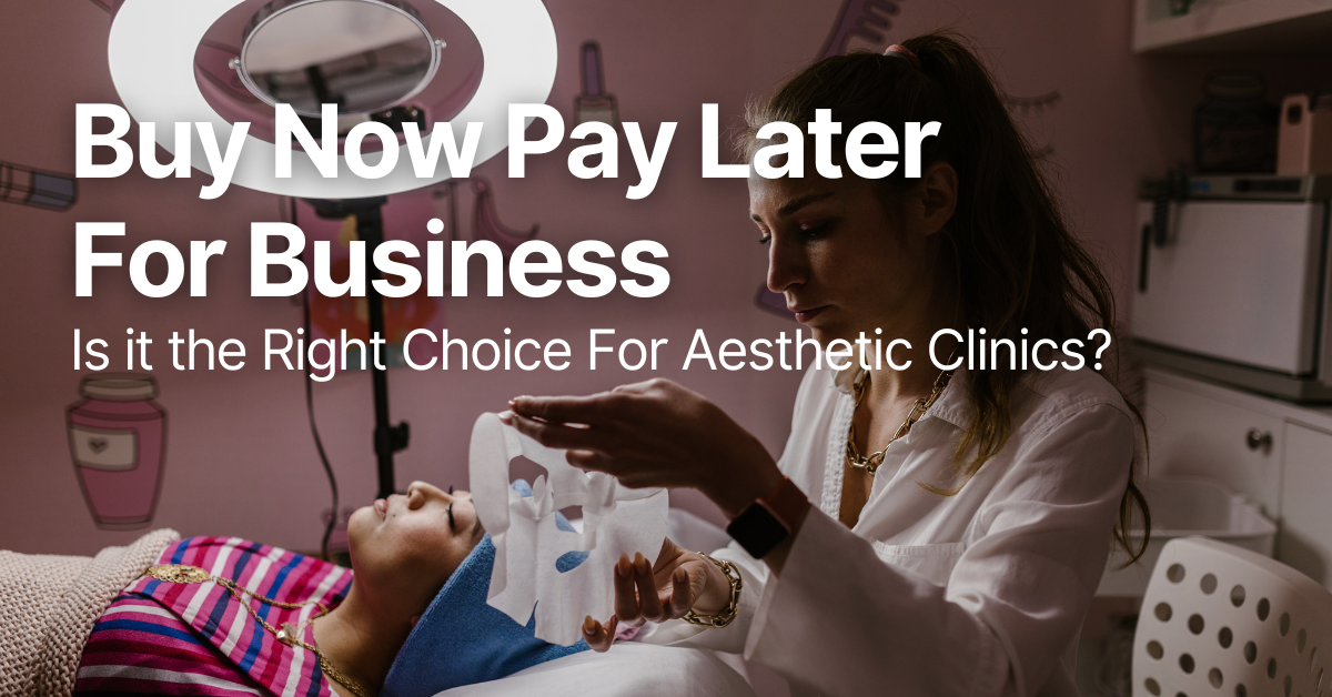 Buy Now Pay Later For Business. Is it the Right Choice For Aesthetic Clinics?

Practitioner using mask on a client's face.