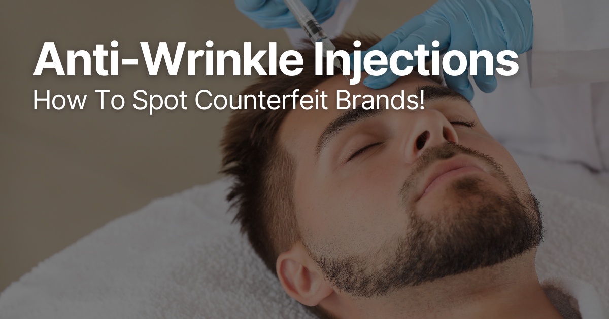 Aesthetic practitioner administering Botox to a male patient with headline text “Anti-Wrinkle Injections: How To Spot Counterfeit Brands!”