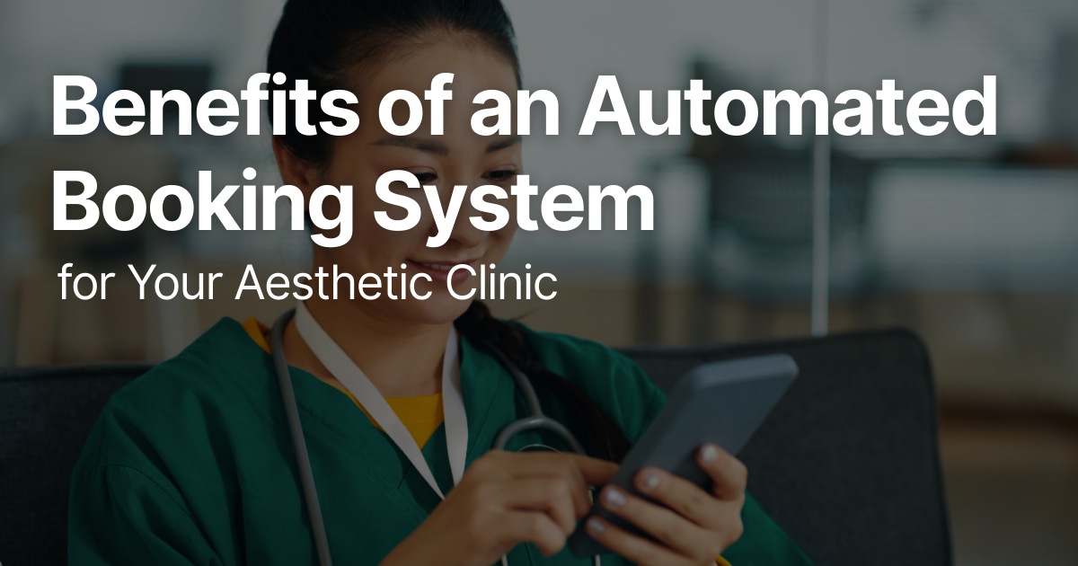 Benefits of an Automated Booking System for Your Aesthetic Clinic