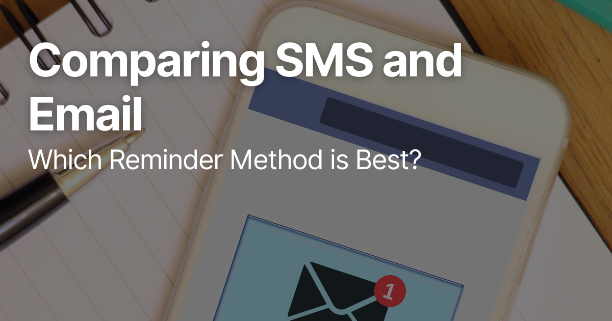 Comparing SMS and Email: Which Reminder Method is Best?