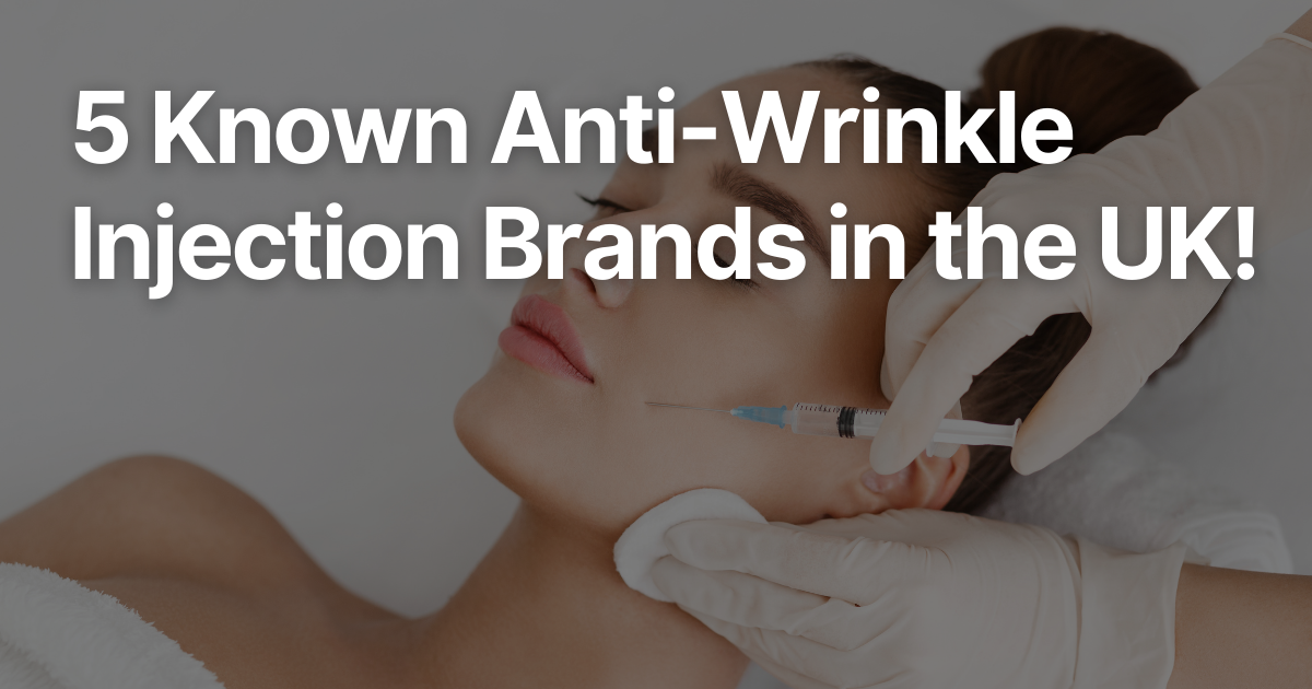 Client receiving Botox injection with text overlay: “5 Known Anti-Wrinkle Injection Brands in the UK!”