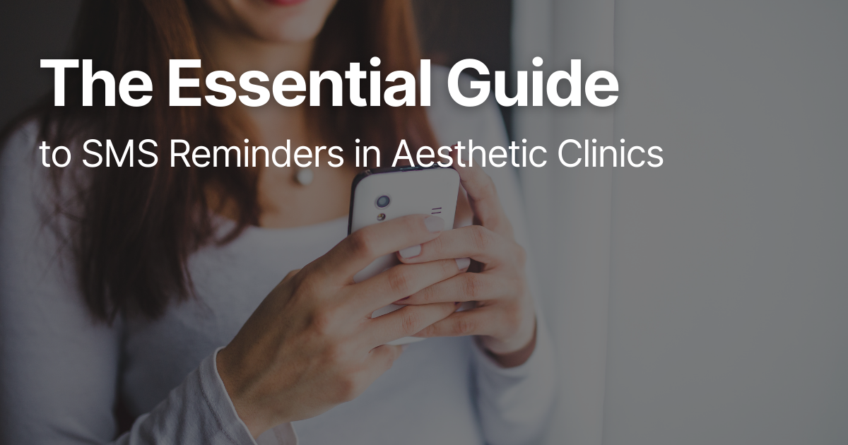 The Essential Guide to SMS Reminders in Aesthetic Clinics
