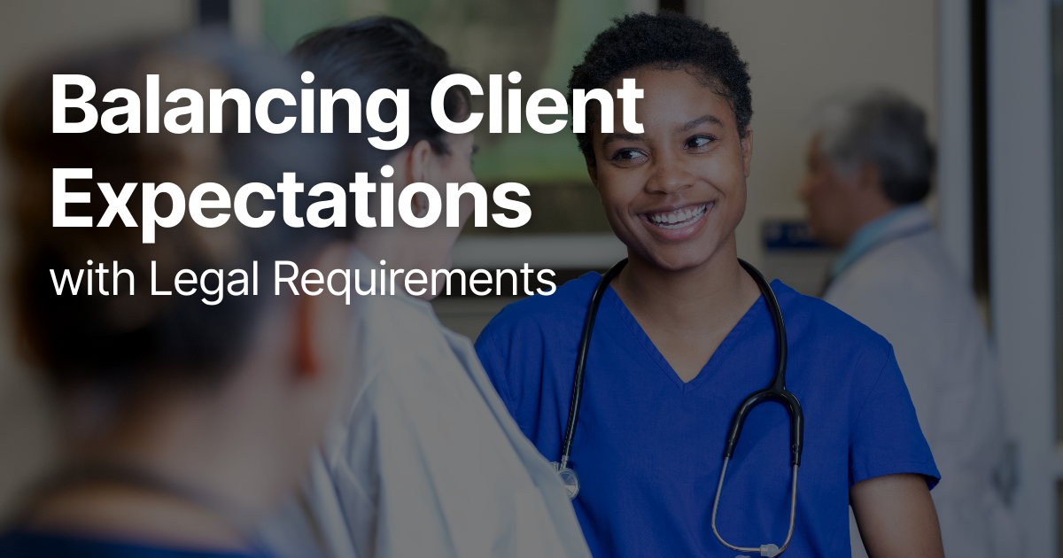 Faces | Balancing Client Expectations with Legal Requirements