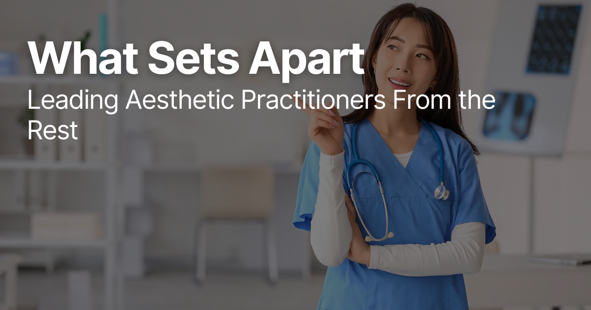 Faces | What Sets Apart Leading Aesthetic Practitioners From the Rest
