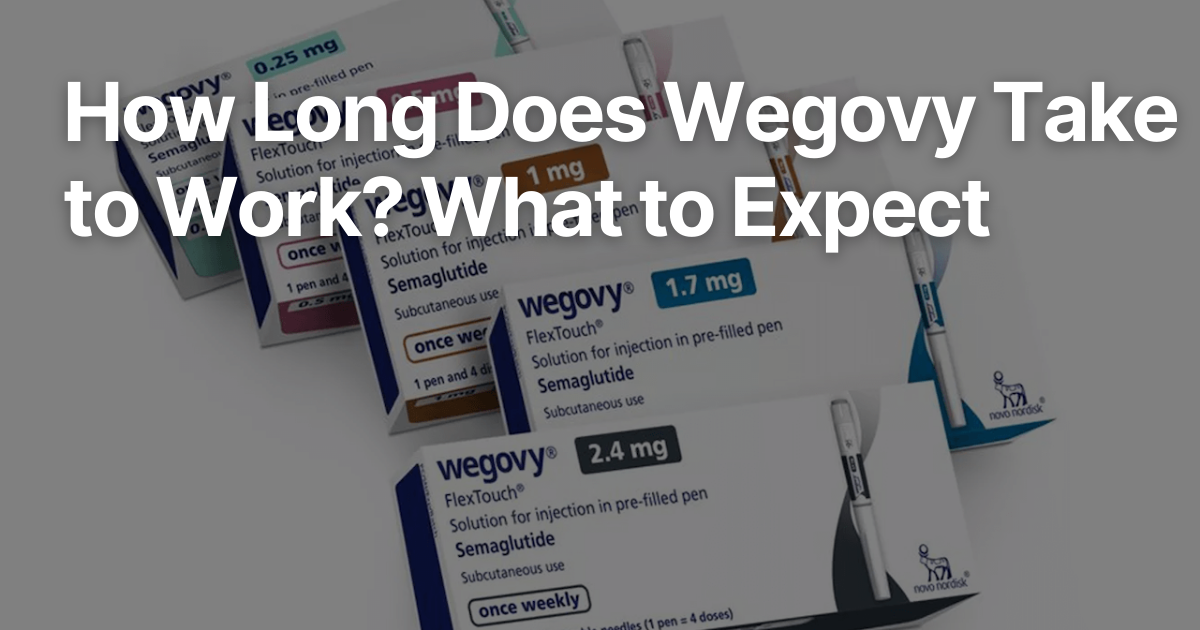 How Long Does Wegovy Take to Work What to Expect