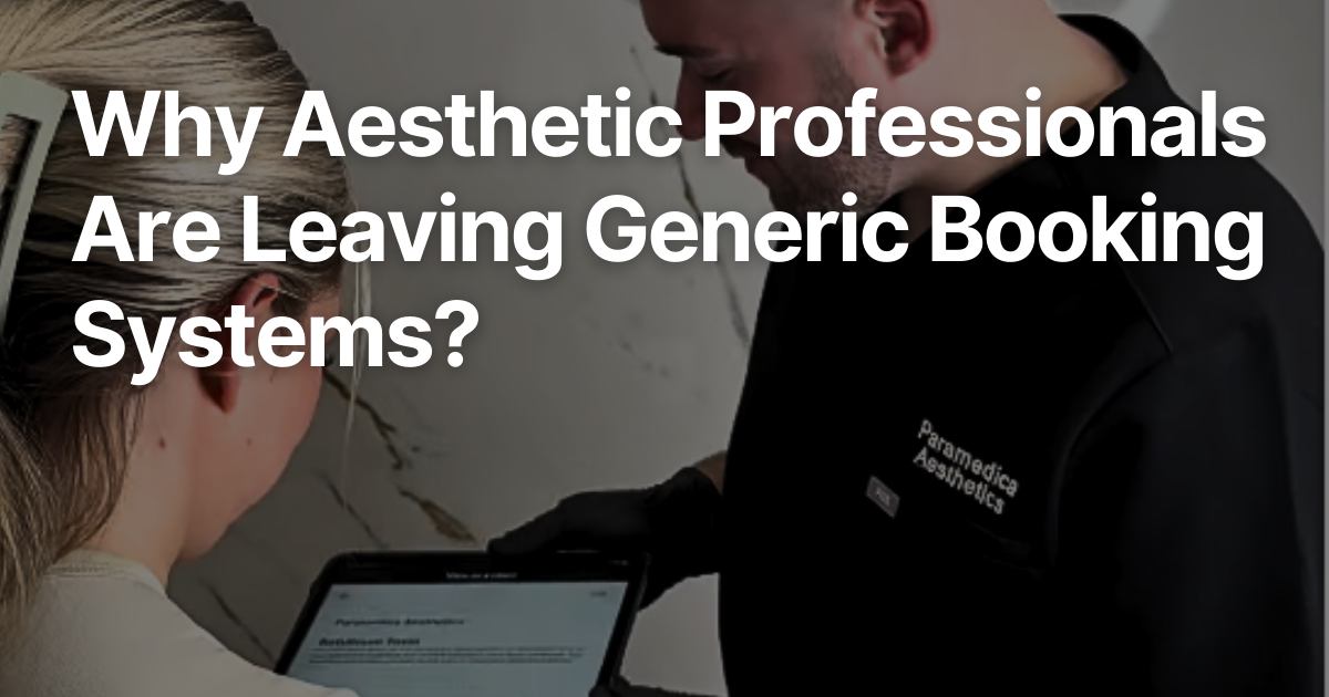 Why Aesthetic Professionals Are Leaving Generic Booking Systems?