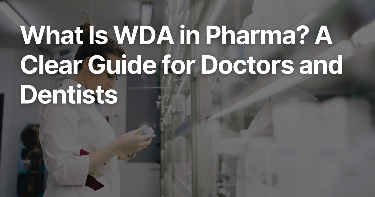 What is WDA in Pharma: A Clear Guide for Doctors and Dentists